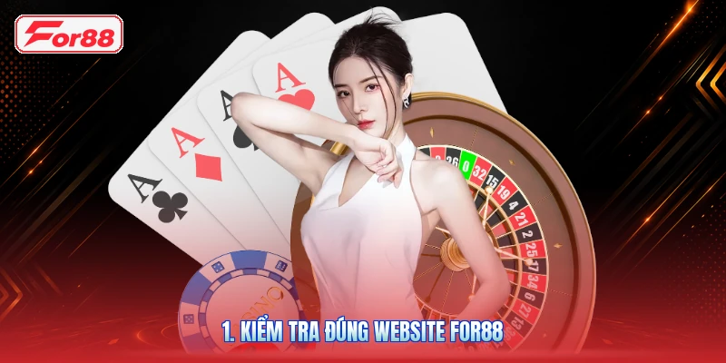 1. Kiểm tra đúng website FOR88