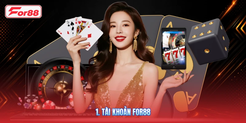 1. Tài Khoản FOR88