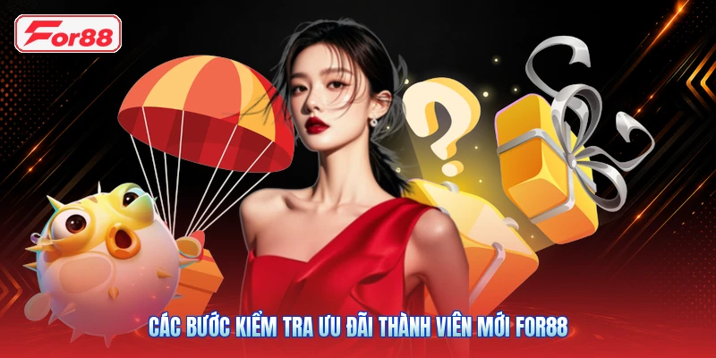 Các bước kiểm tra ưu đãi thành viên mới FOR88