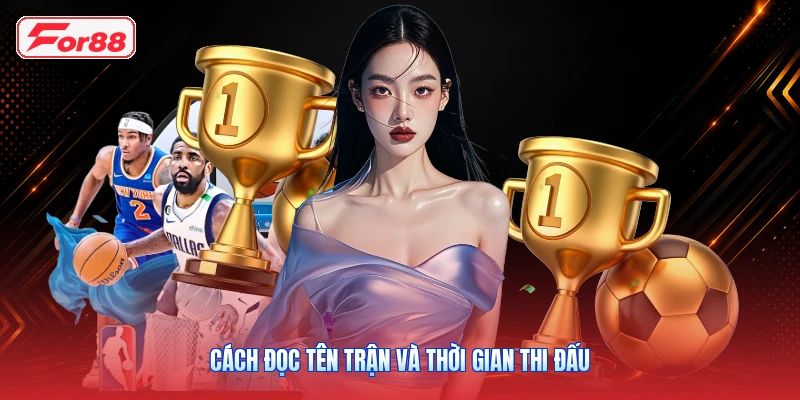 Cách đọc tên trận và thời gian thi đấu