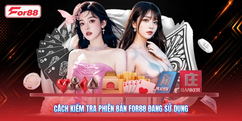 Cách kiểm tra phiên bản FOR88 đang sử dụng