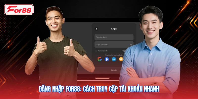 Đăng Nhập FOR88: Cách Truy Cập Tài Khoản Nhanh