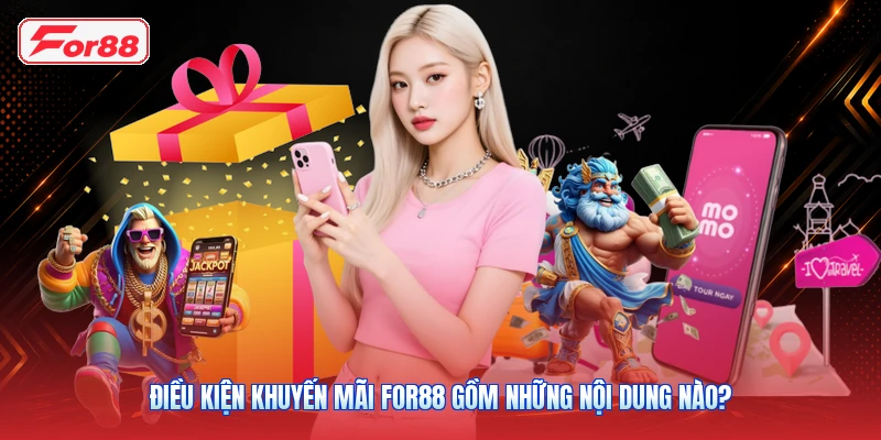 Điều kiện khuyến mãi FOR88 gồm những nội dung nào?