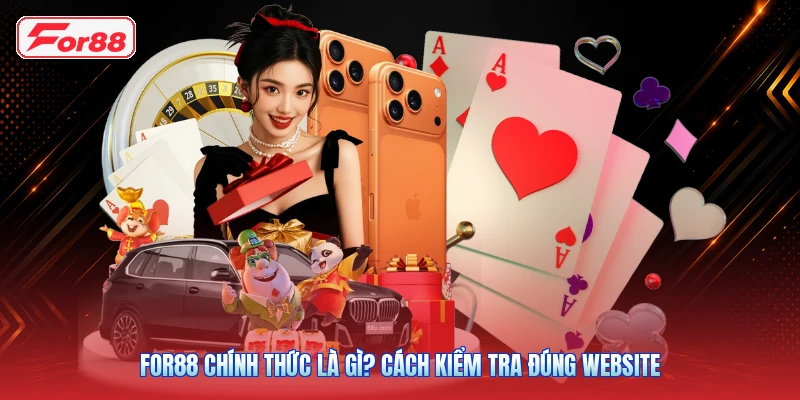 FOR88 Chính Thức Là Gì? Cách Kiểm Tra Đúng Website