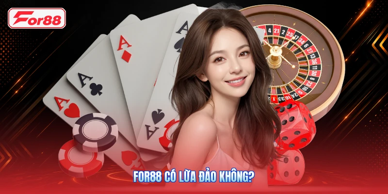 FOR88 có lừa đảo không?