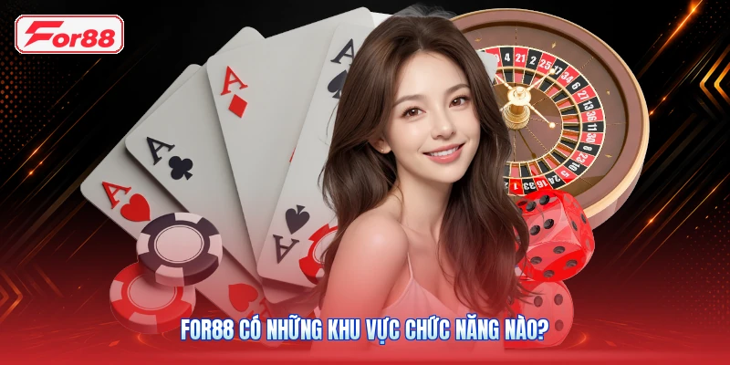 FOR88 Có Những Khu Vực Chức Năng Nào?