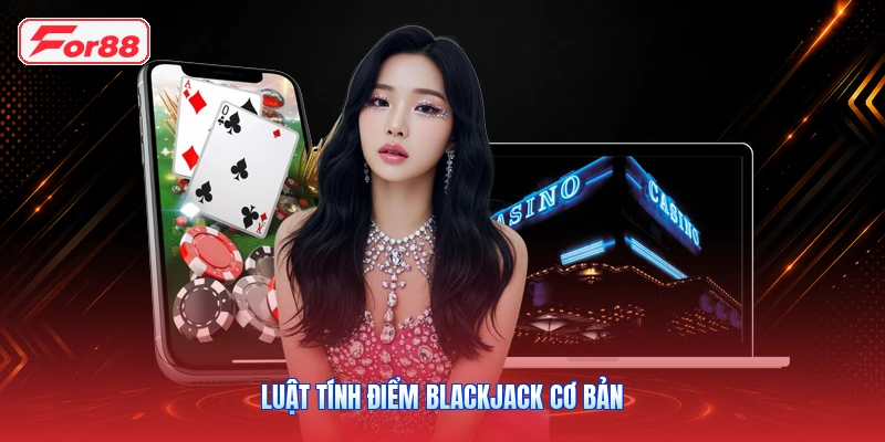 Luật tính điểm Blackjack cơ bản