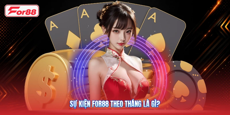 Sự kiện FOR88 theo tháng là gì?
