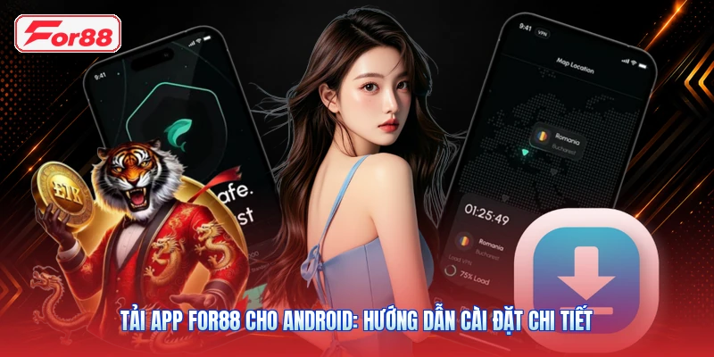 Tải App FOR88 Cho Android: Hướng Dẫn Cài Đặt Chi Tiết