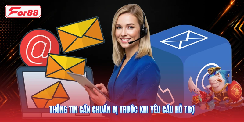 Thông tin cần chuẩn bị trước khi yêu cầu hỗ trợ
