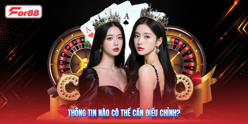 Thông Tin Nào Có Thể Cần Điều Chỉnh?