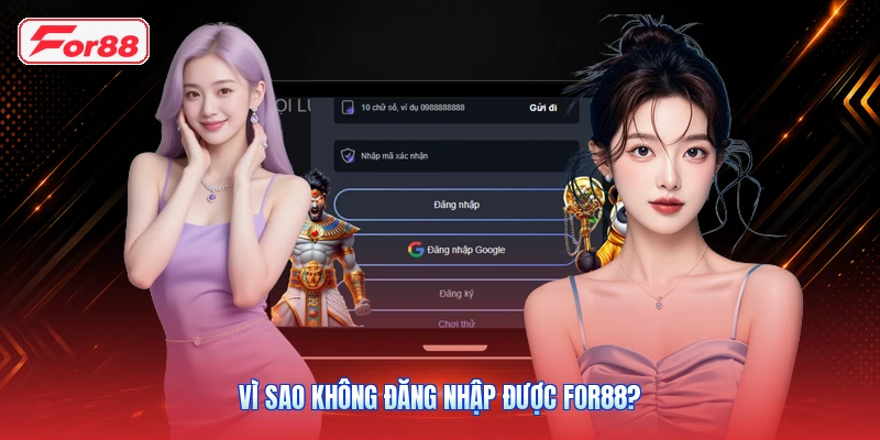 Vì Sao Không Đăng Nhập Được FOR88?